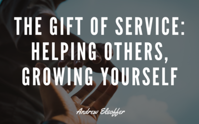 The Gift of Service: Helping Others, Growing Yourself