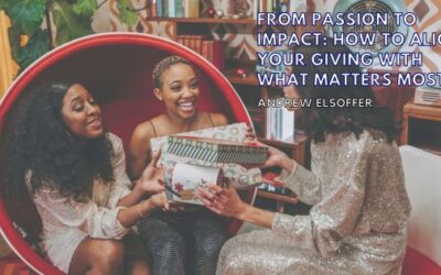 From Passion to Impact: How to Align Your Giving with What Matters Most