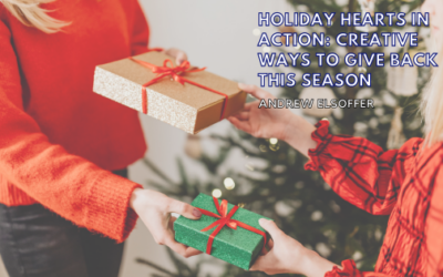 Holiday Hearts in Action: Creative Ways to Give Back This Season
