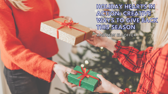 Holiday Hearts in Action: Creative Ways to Give Back This Season