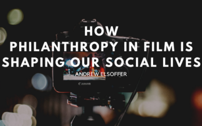 How Philanthropy In Film Is Shaping Our Social Lives