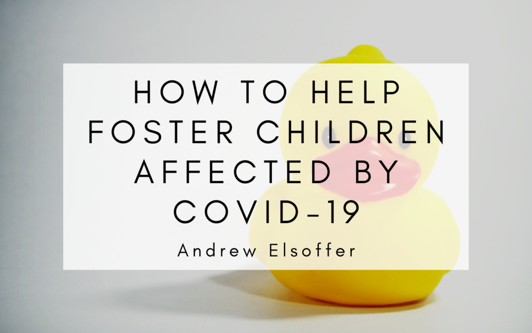 How To Help Foster Children Affected By Covid 19