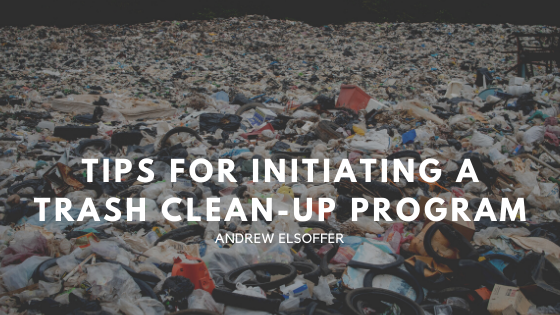 Tips For Initiating A Trash Clean Up Andrew Elsoffer